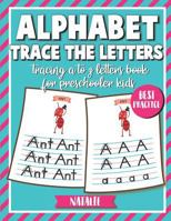 Alphabet Trace the Letters: Tracing A to Z Letters Book for Preschooler Kids 1723775169 Book Cover
