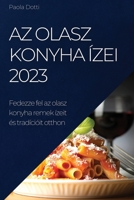 Az olasz konyha ízei 2023: Fedezze fel az olasz konyha remek ízeit és tradícióit otthon 1837525471 Book Cover