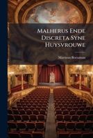 Malherus Ende Discreta Syne Huysvrouwe: Treurspel 1247374181 Book Cover