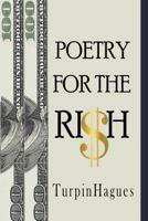 Poetry For The RI$H: The Most Precious Valuables On Earth 1541308409 Book Cover
