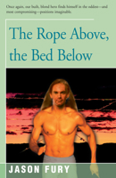 The Rope Above, the Bed Below 1504030001 Book Cover