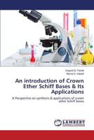 An introduction of Crown Ether Schiff Bases & Its Applications: A Perspective on synthesis & applications of crown ether Schiff bases 3659814687 Book Cover