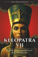 Kleopatra VII: Fesselnde Geschichtsgeschichten für Kinder und junge Leser (Epische Pfade Geschichts Abenteuer) (German Edition) B0FH6T8LN2 Book Cover