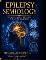 Clinical Seizure Semiology: Localization, Lateralization, and Network Interpretation B0GXCCZSSL Book Cover