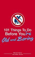 101 Things to Do Before You're Old and Boring 0802777457 Book Cover