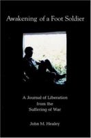 Awakening of a Foot Soldier: A Journal of Liberation from the Suffering of War 059540362X Book Cover