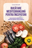 BucĂtare MediterraneanĂ Pentru ÎncepĂtori 1837625670 Book Cover
