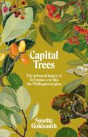 Capital Trees: The arboreal legacy of Te Upoko-o-te-Ika the Wellington region 1991072090 Book Cover