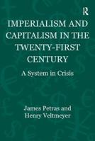 Imperialism and Capitalism in the Twenty-First Century: A System in Crisis 1138332534 Book Cover