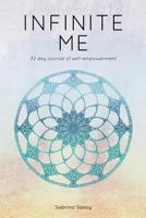 Infinite Me: 32 day journal of self empowerment 1097703630 Book Cover