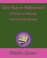 One Year in Retirement: And 25 Short Stories 1440152497 Book Cover