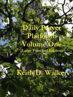 Daily Prayer Platform: Volume One (Large Print 2nd Edition) 1312300795 Book Cover
