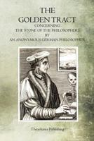 The Golden Tract: Concerning the Stone of the Philosophers 1468026542 Book Cover