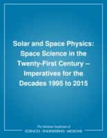 Solar and Space Physics: Space Science in the Twenty-First Century -- Imperatives for the Decades 1995 to 2015 0309038480 Book Cover