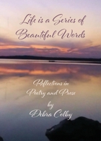 Life is a Series of Beautiful Words: Reflections in Poetry and Prose 1959622854 Book Cover