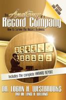The Anatomy of a Record Company: How to Survive the Record Business 0692851526 Book Cover