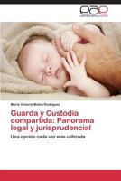 Guarda y Custodia compartida: Panorama legal y jurisprudencial: Una opción cada vez más utilizada 3659077747 Book Cover