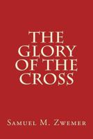 The Glory of the Cross 1496107438 Book Cover