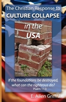 The Christian Response to Culture Collapse in the USA 1630734926 Book Cover