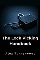 The Lock Picking Handbook: A Comprehensive Guide to Lock Picking Techniques and Tools B0DKTVRY9H Book Cover