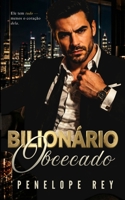 BILIONÁRIO OBCECADO: Um Romance Sombrio com Diferença de Idade, Convivência Forçada e um Herói Moralmente Cinzento (Série Bilionário Insaciável: ... Proximidade Forçada) (Portuguese Edition) B0GZBJDG3D Book Cover