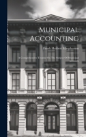 Municipal Accounting: A Comprehensive Treatise On The Subject Of Municipal Accounts 1020536004 Book Cover