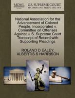 National Association for the Advancement of Colored People, Incorporated v. Committee on Offenses Against U.S. Supreme Court Transcript of Record with Supporting Pleadings 1270437453 Book Cover