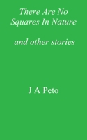 There Are No Squares In Nature and other stories 178697407X Book Cover