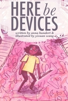 Here Be Devices 131226408X Book Cover