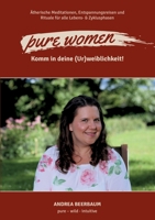 pure women: Komm in deine (Ur)weiblichkeit! 3347183282 Book Cover