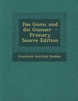 Das Goms Und Die Gomser. - Primary Source Edition 1015667430 Book Cover