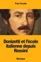 Donizetti et l’école italienne depuis Rossini 1725962152 Book Cover