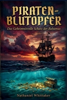 Blutvergiessen Der Piraten: Der Rätselhafte Schatz Der Bahamas (German Edition) B0GTTKRC3H Book Cover