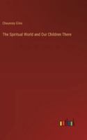 The Spiritual World and Our Children There 3385251753 Book Cover
