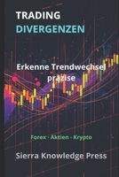 Trading Divergenzen: RSI, MACD und versteckte Divergenzen Strategien für Forex, Krypto und technische Analyse (Publicaciones Wall Street - Finanzas - Inversiones - Bolsa) (German Edition) B0GS5NR1B9 Book Cover