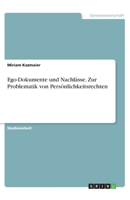 Ego-Dokumente und Nachlässe. Zur Problematik von Persönlichkeitsrechten (German Edition) 366885839X Book Cover