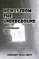 Howls from the Underground: An Anthology 1722975083 Book Cover