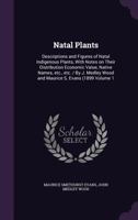 Natal Plants: Descriptions and Figures of Natal Indigenous Plants, With Notes on Their Distribution Economic Value, Native Names, etc., etc. / By J. Medley Wood and Maurice S. Evans (1899 Volume 1 1355151937 Book Cover