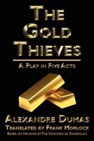 The Gold Thieves: A Play in Five Acts 1434445763 Book Cover