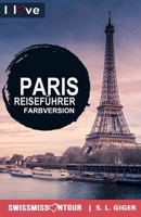 Paris Reiseführer – I love Paris (Farbversion): Reiseführer Paris, Eiffelturm, Louvre, Versailles, Reisetagebuch Disneyland Paris und über 60 ... Reiseführer) B0C47QH2DQ Book Cover