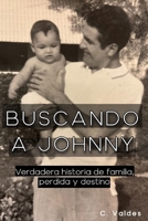 Buscando a Johnny: Verdadera historia de familia, perdida y destino (Spanish Edition) B0F8W2VB17 Book Cover