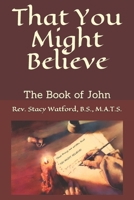 That You Might Believe: The Book of John 167549696X Book Cover