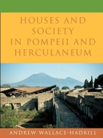 Houses and Society in Pompeii and Herculaneum 0691029091 Book Cover