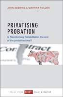Privatising Probation: Is Transforming Rehabilitation the End of the Probation Ideal? 1447327284 Book Cover