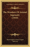 The Wonders of Animal Ingenuity 1373331259 Book Cover