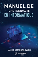 Manuel de l'autodidacte en informatique 0244878013 Book Cover