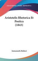 Aristotelis Rhetorica Et Poetica (1843) 1167550889 Book Cover