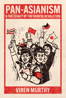 Pan-Asianism and the Legacy of the Chinese Revolution 022682800X Book Cover