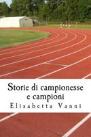 Storie di campionesse e campioni: La vita degli sportivi attraverso la storia 1983876828 Book Cover