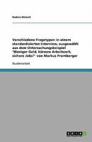 Verschiedene Fragetypen in einem standardisierten Interview, ausgew?hlt aus dem Untersuchungsbeispiel 'Weniger Geld, k?rzere Arbeitszeit, sichere Jobs 3638901181 Book Cover